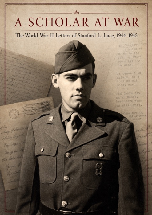 Cover of A Scholar at War: The World War II Letters of Stanford L. Luce, 1944–1945